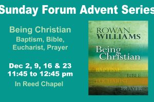 We Will Be Studying Rowan William’s Book ‘Being A Christian’ For Our Advent Sunday Forum Series We Will Be Studying Rowan William’s Book ‘Being A Christian’ For Our Advent Sunday Forum Series