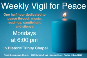 Trinity Is Hosting a Weekly Vigil for Peace At Historic Trinity Chapel on Mondays at 6:00 pm Trinity Is Hosting a Weekly Vigil for Peace At Historic Trinity Chapel on Mondays at 6:00 pm