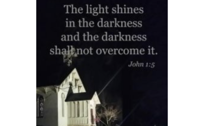 The Light Shines In The Darkness and the Darkness Shall Not Overcome It